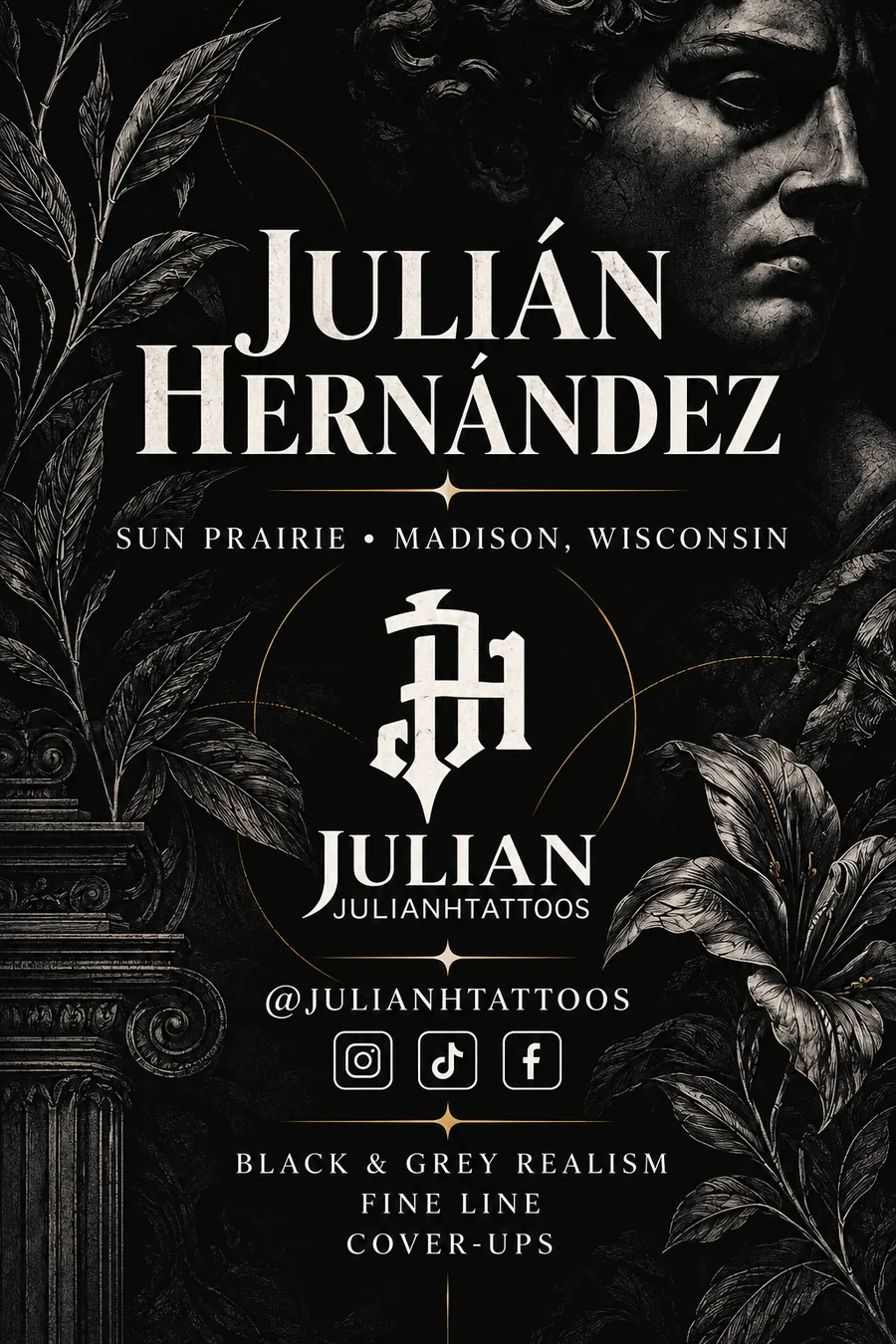 Julián Hernández banner artwork: Sun Prairie and Madison, Wisconsin. Black and grey realism, fine line, cover-ups. @julianhtattoos